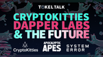 Cryptokitties, Dapper Labs & The Future